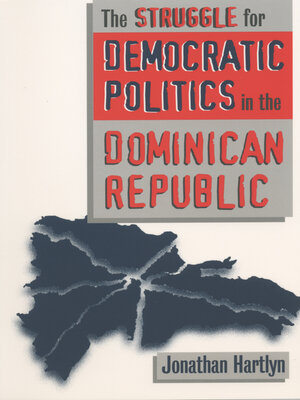 cover image of The Struggle for Democratic Politics in the Dominican Republic